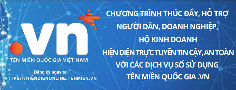 Chương trình thúc đẩy, hỗ trợ người dân, doanh nghiệp, hộ kinh doanh hiện diện trực tuyến tin cậy, an toàn với các dịch vụ số sử dụng tên miền quốc gia.VN